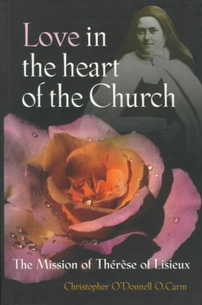 Love in the Heart of the Church: The Mission of Therese of Lisieux