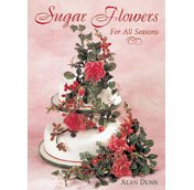Sugar Flowers for All Seasons (The Creative Cakes Series) cover