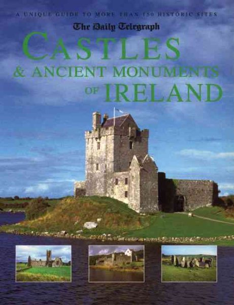 The Daily Telegraph Castles & Ancient Monuments of Ireland: A Unique Guide to More Than 150 Historic Sites cover