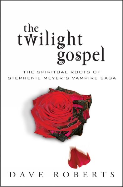 The Twilight Gospel: The Spiritual Roots of Stephanie Meyer's Vampire Saga cover