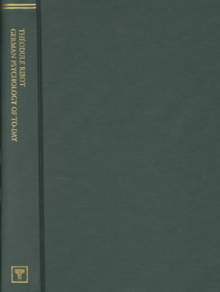 German Psychology of To-Day (1879; English 1886) (Thoemmes Press - Classics in Psychology) (Vol 15)