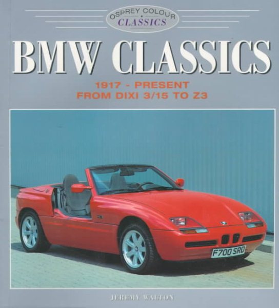 Bmw Classics: 1917-Present from Dixi 3/15 Z3 cover