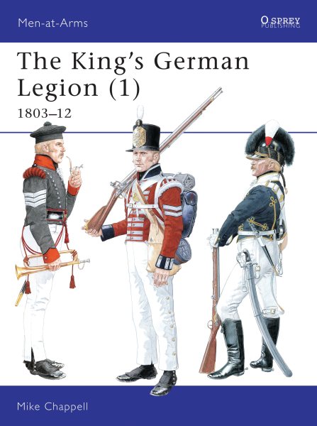 The King's German Legion (1): 1803-12 (Men-at-Arms) cover