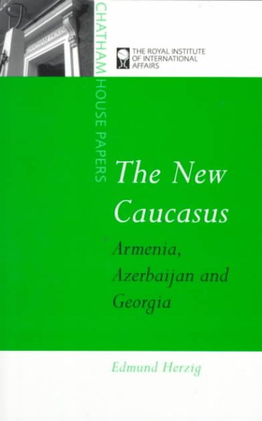 The New Caucasus: Armenia, Azerbaijan and Georgia (Chatham House Papers) cover