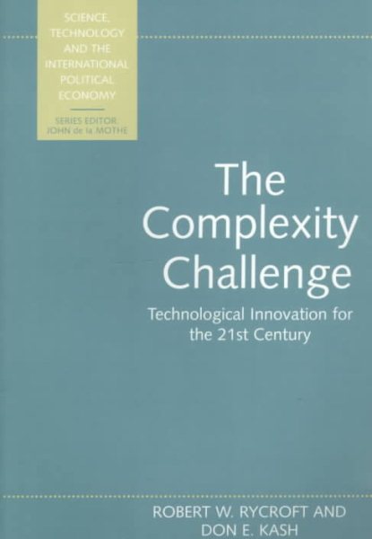 The Complexity Challenge: Technological Innovation for the 21st Century (Science, Technology, and the International Political Economy Series) cover