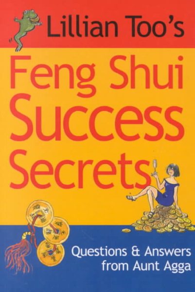 Lillian Too's Feng Shui Success Secrets: Questions & Answers from Aunt Agga cover