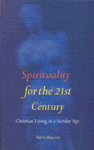 Spirituality for the 21st Century: Christian Living in a Secular Age cover