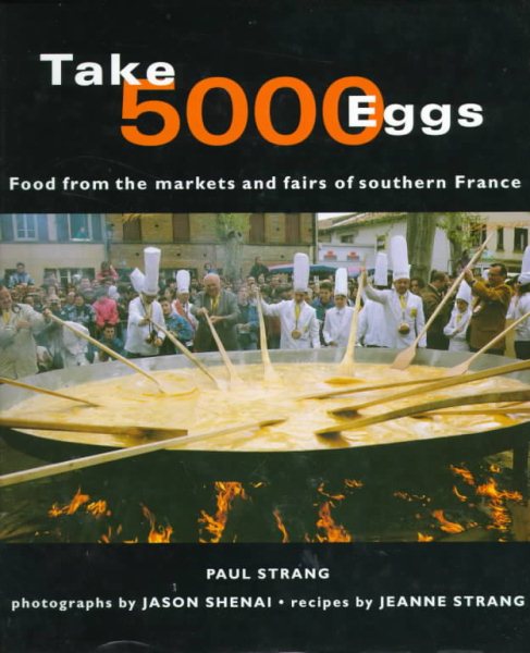 Take 5000 Eggs: Food from the Markets and Fairs of Southern France cover
