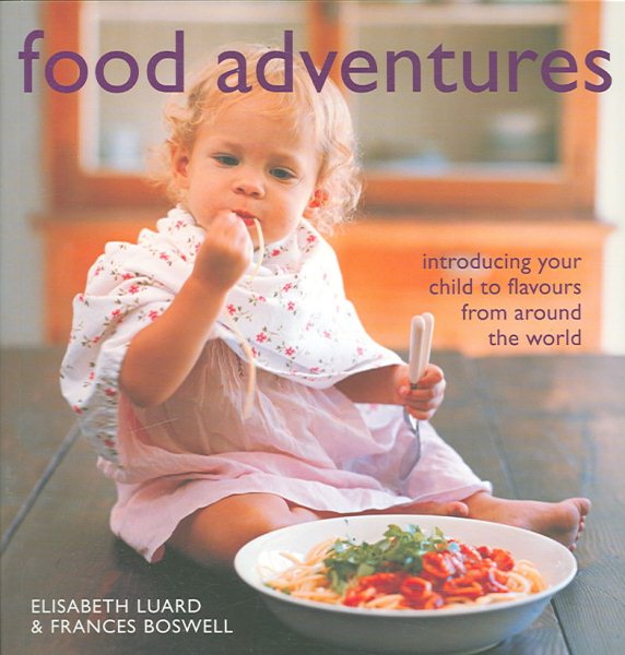 Food Adventures: Introducing Your Child to Flavours from Around the World cover