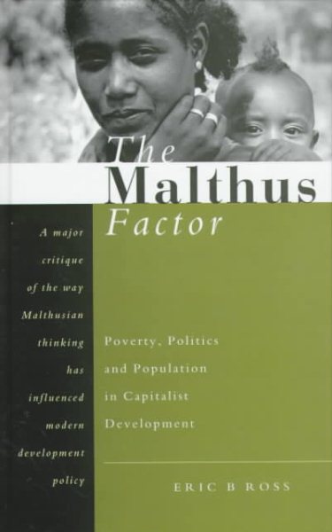 The Malthus Factor: Poverty, Politics and Population in Capitalist Development cover