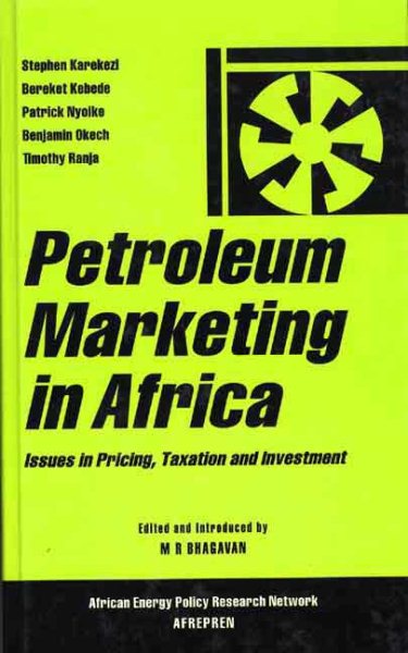 Petroleum Marketing in Africa: Issues in Pricing, Taxation and Investment (African Energy Policy Research)
