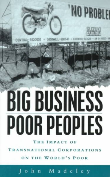 Big Business, Poor Peoples: The Impact of Transnational Corporations on the World's Poor cover