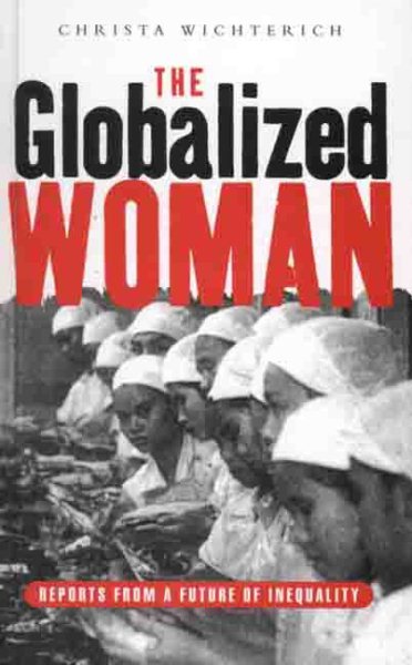 The Globalized Woman: Reports from a Future of Inequality cover