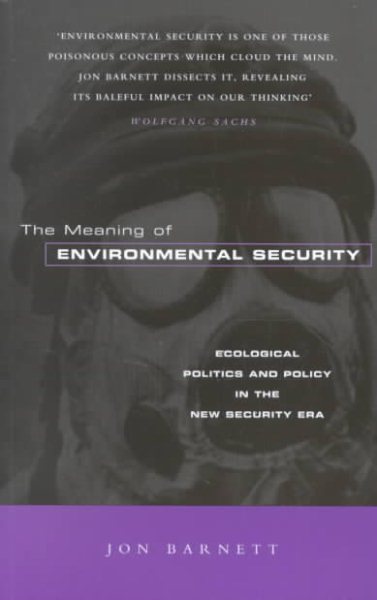 The Meaning of Environmental Security: Ecological Politics and Policy in the New Security Era cover