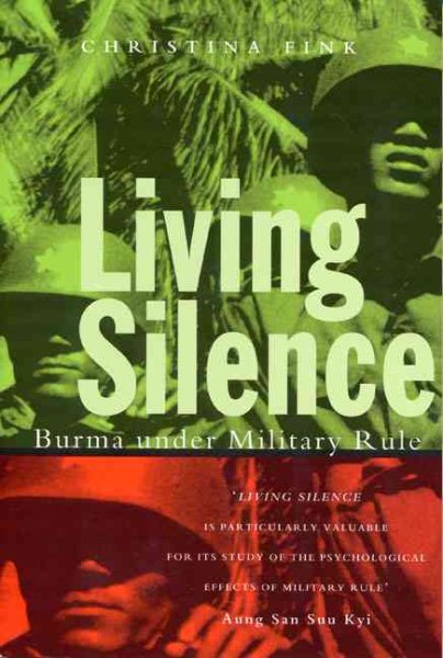 Living Silence: Burma under Military Rule (Politics in Contemporary Asia)