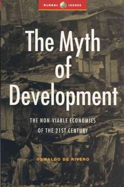 The Myth of Development: The Non-Viable Economies of the 21st Century (Development Essentials) cover