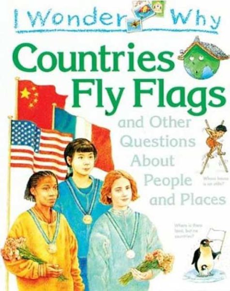 I Wonder Why Countries Fly Flags: and Other Questions About People and Places cover