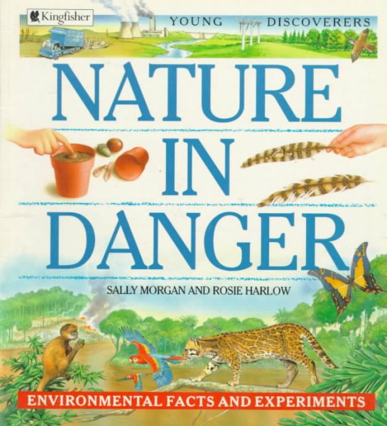 Nature in Danger: Environmental Facts and Experiments (Young Discoverers)