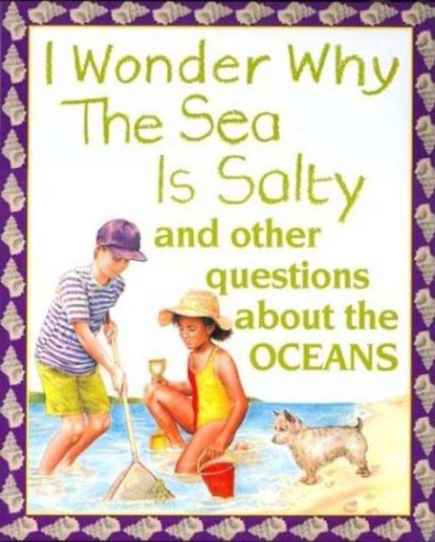I Wonder Why the Sea is Salty: and Other Questions About the Oceans cover