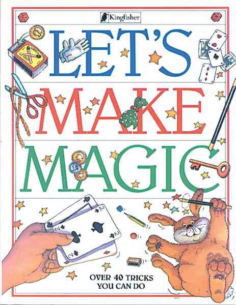 Let's Make Magic: Over 40 Tricks You Can Do cover
