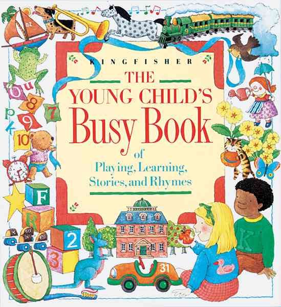 The Young Child's Busy Book of Playing, Learning, Stories, and Rhymes cover
