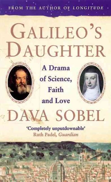 Galileo's Daughter : A Drama of Science, Faith and Love
