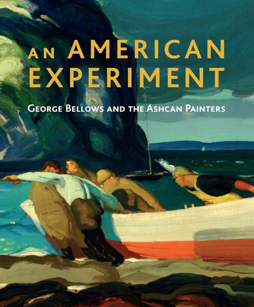 An American Experiment: George Bellows and the Ashcan Painters cover