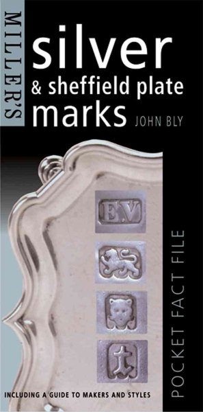 Miller's Silver and Sheffield Plate Marks: Including a Guide to Makers and Styles