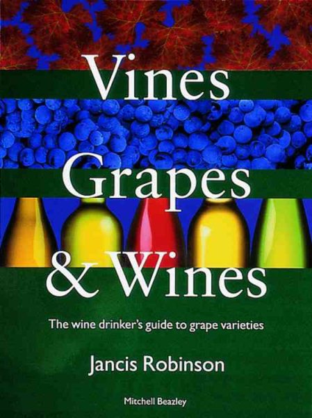 Vines, Grapes & Wines: The Wine Drinker's Guide to Grape Varieties cover