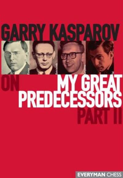 Garry Kasparov on My Great Predecessors, Part 2 cover