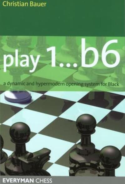 Play 1..b6: A Dynamic and Hypermodern Opening System for Black