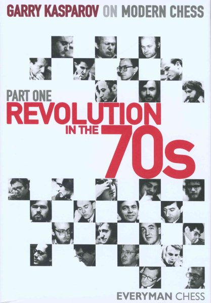 Garry Kasparov on Modern Chess, Part 1: Revolution In The 70'S cover
