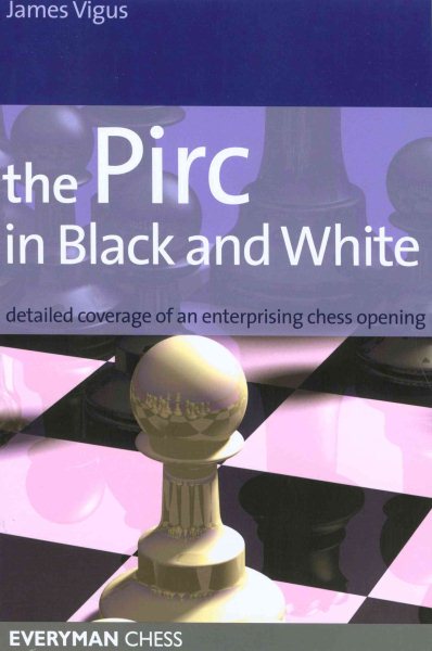The Pirc in Black and White: Detailed Coverage of an Enterprising Chess Opening (Everyman Chess) cover