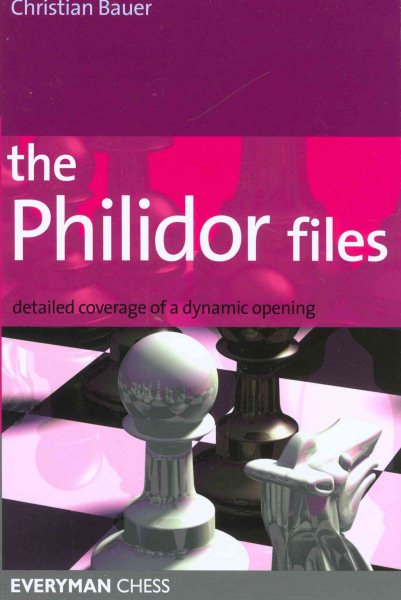 Philidor Files: Detailed Coverage Of A Dynamic Opening (Everyman Chess) cover