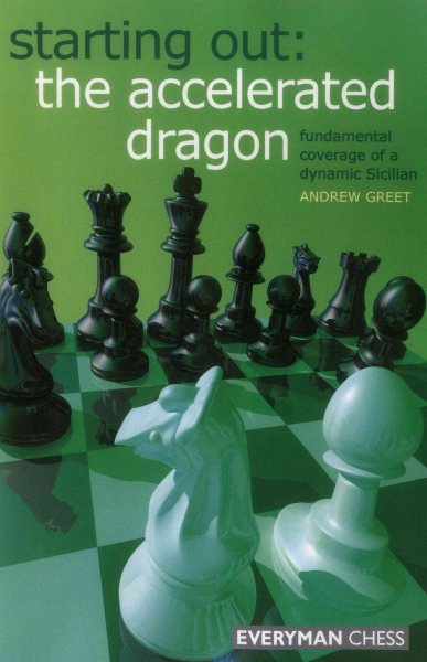 Starting Out: The Accelerated Dragon: Fundamental Coverage Of A Dynamic Sicilian cover