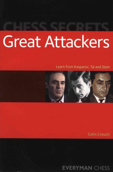 Chess Secrets: Great Attackers: Learn From Kasparov, Tal And Stein (Everyman Chess) cover