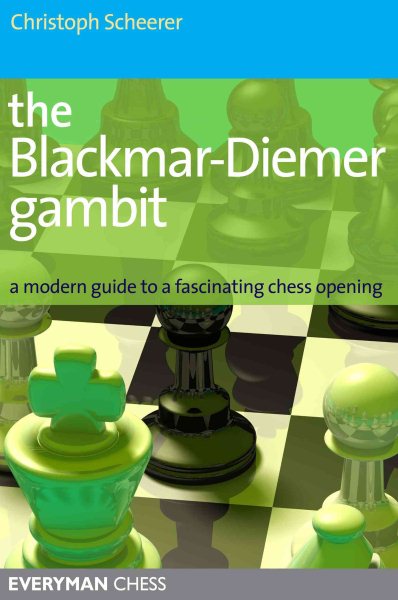 The Blackmar-Deimer Gambit: A Modern Guide To A Fascinating Chess Opening (Everyman Chess) cover