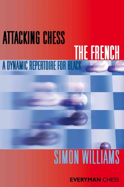 Attacking Chess The French (Everyman Chess Series) cover