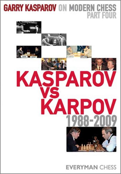 Garry Kasparov on Modern Chess, Part 4: Kasparov V Karpov 1988-2009 (Modern Chess, 4) cover