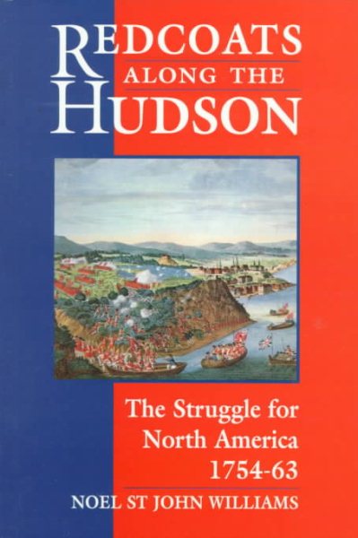 Redcoats Along the Hudson: The Struggle for North America 1754-63 cover
