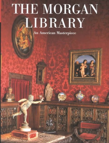 The Morgan Library: An American Masterpiece cover