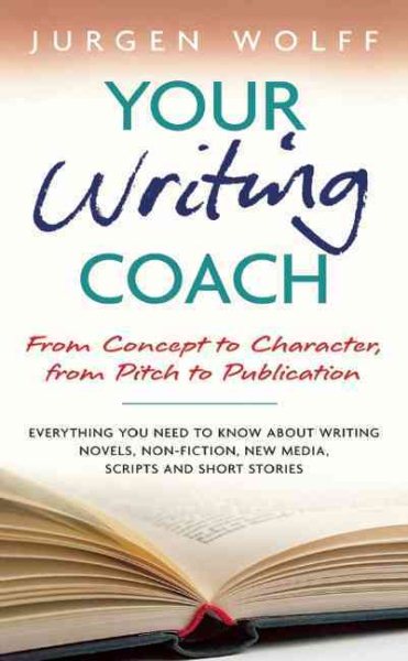Your Writing Coach: From Concept to Character, From Pitch to Publication cover