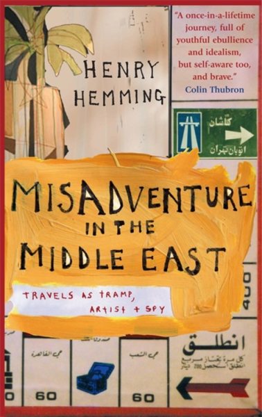Misadventure in the Middle East: Travels as a Tramp, Artist and Spy cover