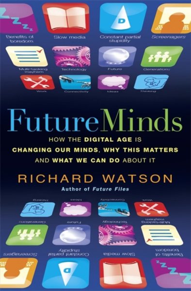 Future Minds: How the Digital Age Is Changing Our Minds, Why This Matters, and What We Can Do About It cover
