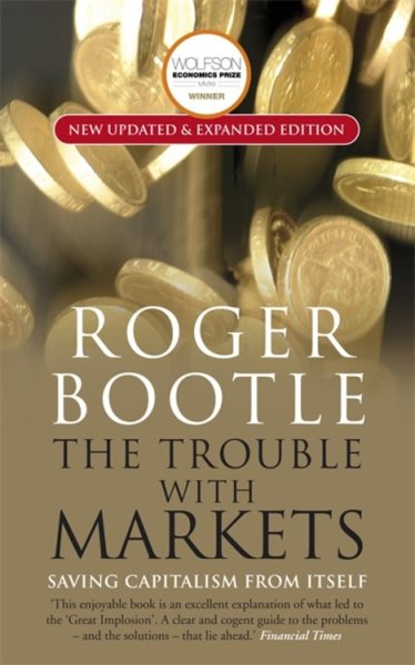 The Trouble with Markets: Saving Capitalism from Itself cover