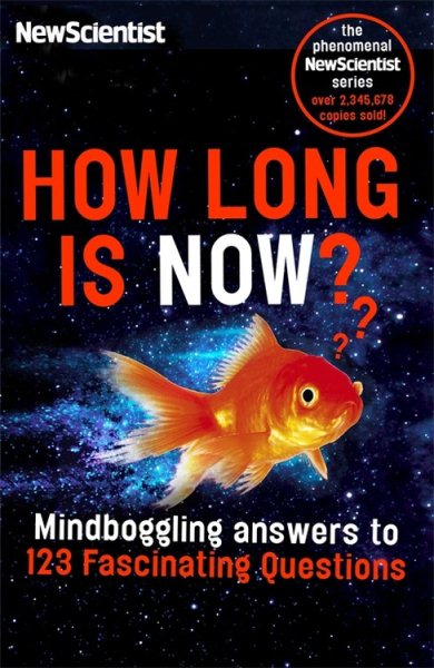 How Long is Now?: Fascinating answers to 191 Mind-boggling questions cover