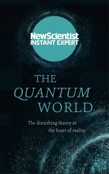 The Quantum World: The Disturbing Theory at the Heart of Reality cover