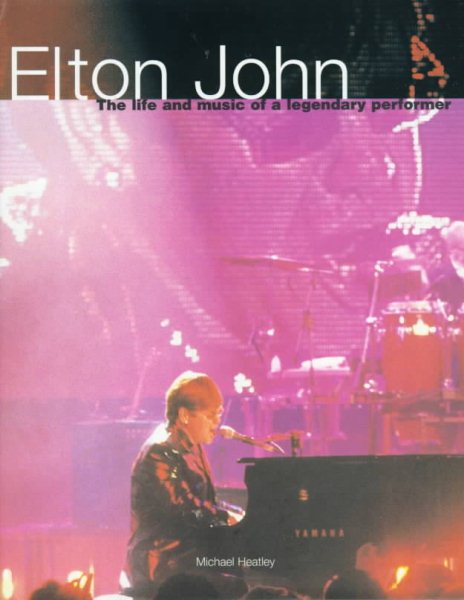 Elton John: The Life and Music of a Legendary Performer cover