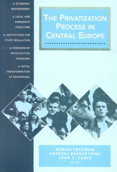 The Privatization Process in Central Europe (CEU Privatization Reports) cover