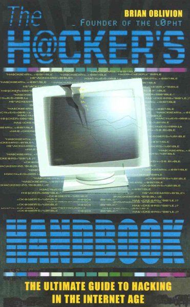 The Complete Hacker's Handbook : Everything You Need to Know About Hacking in the Age of the Web cover